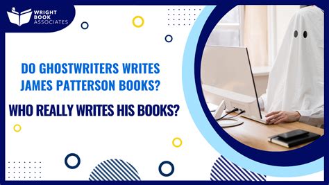 does james patterson write his own books does he use a ghostwriter?